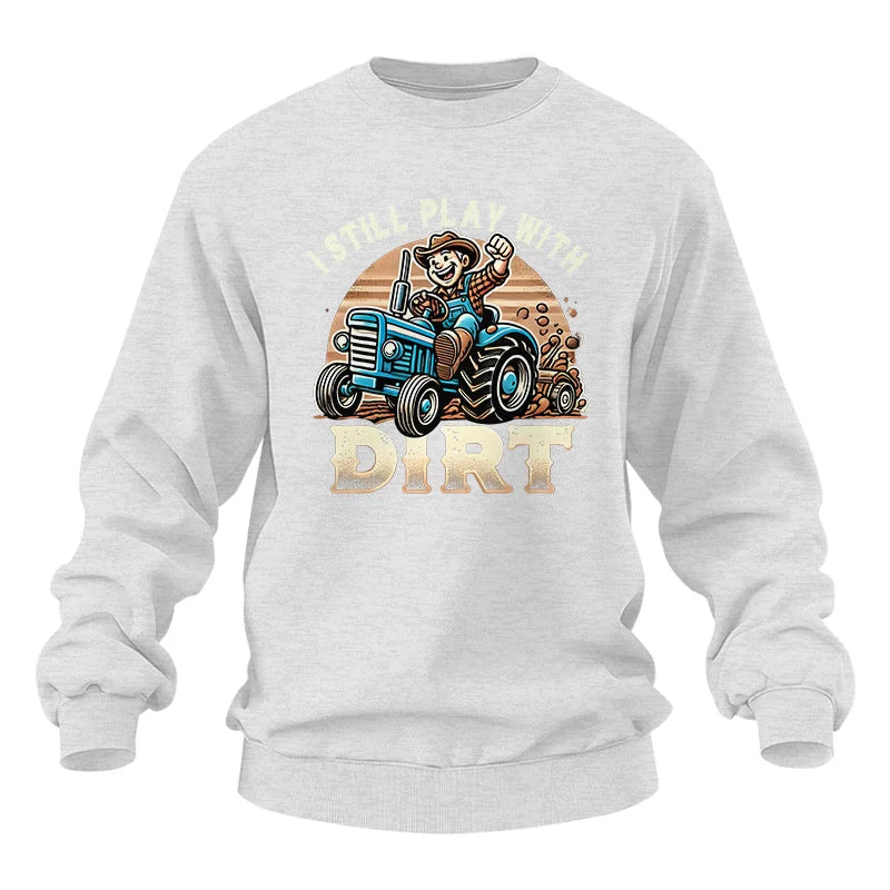 I Still Play With Dirt 2 - Unisex Heavy Blend™ Crewneck Sweatshirt