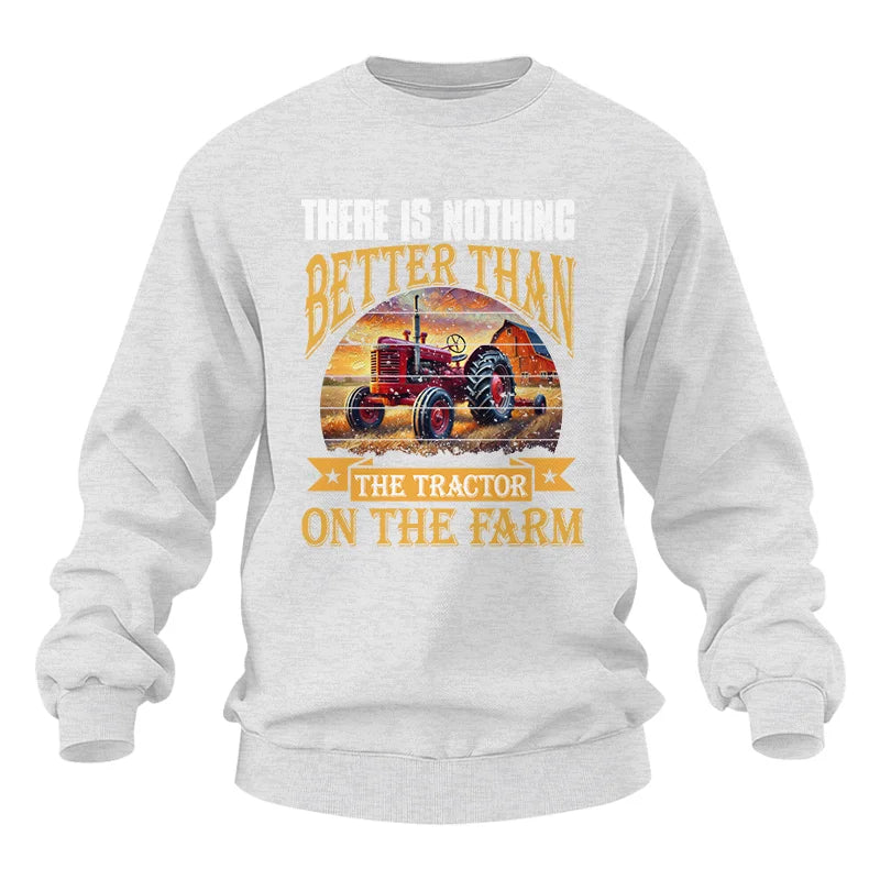 Image of There Is Nothing Better Than Tractor On The Farm 2 - Unisex Heavy Blend™ Crewneck Sweatshirt