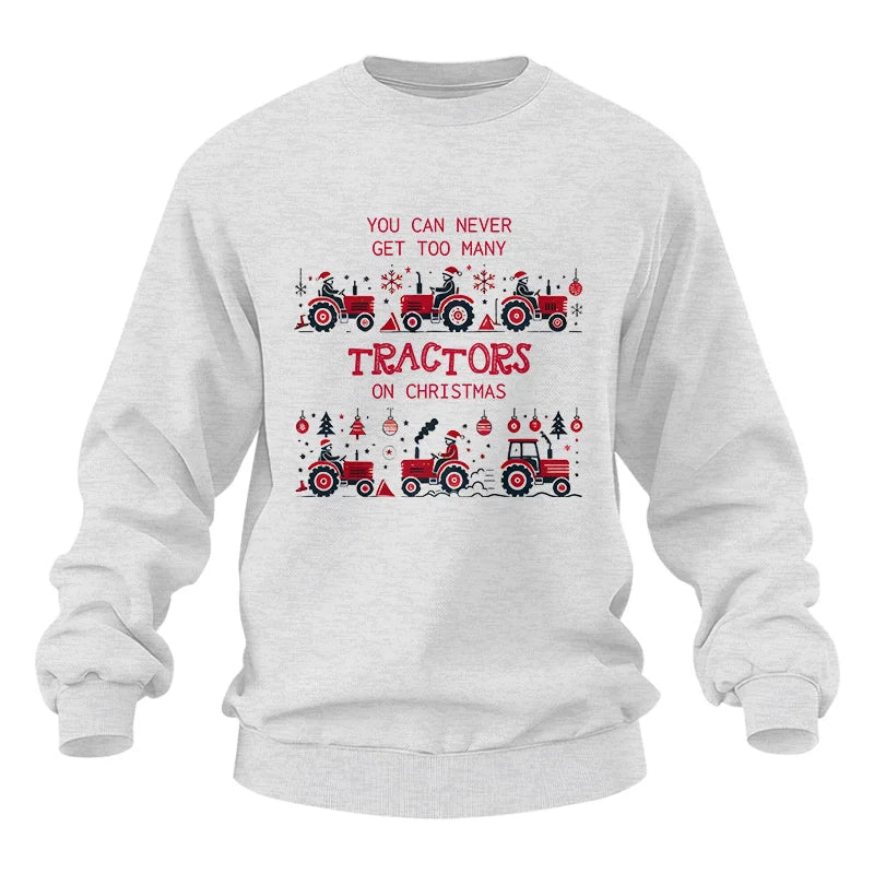 You Can Never Get Too Many Tractors On Christmas 2 - Unisex Heavy Blend™ Crewneck Sweatshirt