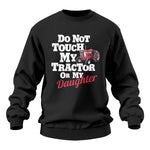 Do Not Touch My Tractor Or My Daughter - Unisex Heavy Blend™ Crewneck Sweatshirt