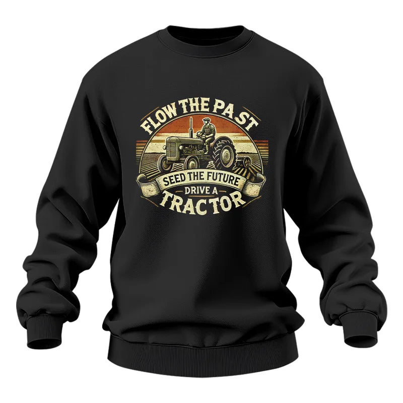 Image of Flow The Past Seed The Future Drive A Tractor - Unisex Heavy Blend™ Crewneck Sweatshirt