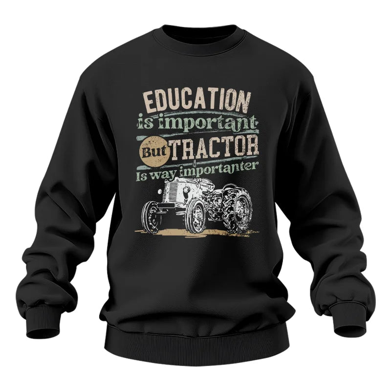 Funny Education Is Important But Tractor Is Importanter - Unisex Heavy Blend™ Crewneck Sweatshirt