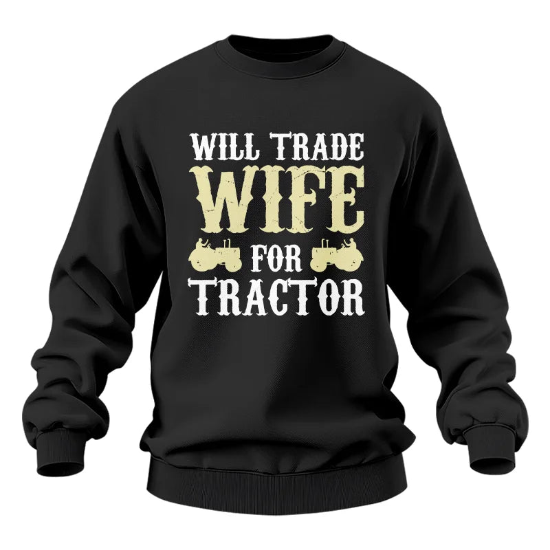 Funny Will Trade Wife For Tractor - Unisex Heavy Blend™ Crewneck Sweatshirt