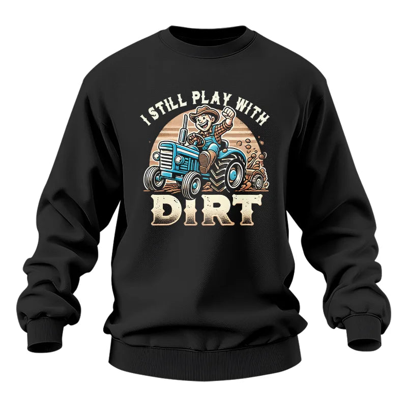 I Still Play With Dirt 2 - Unisex Heavy Blend™ Crewneck Sweatshirt