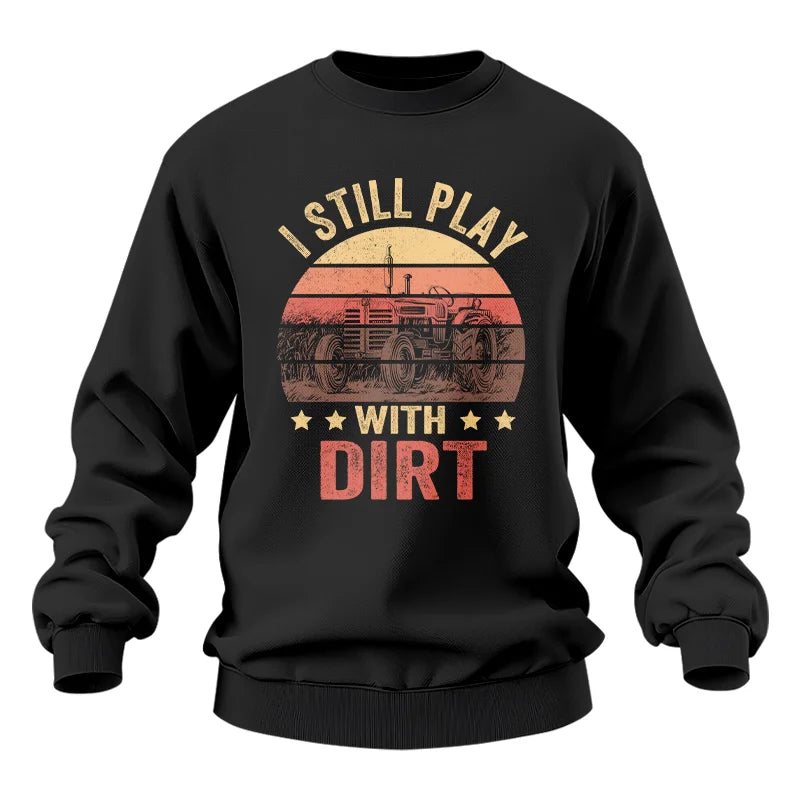 I Still Play With Dirt - Unisex Heavy Blend™ Crewneck Sweatshirt