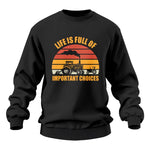 Life Is Full Of Important Choices 32 - Unisex Heavy Blend™ Crewneck Sweatshirt