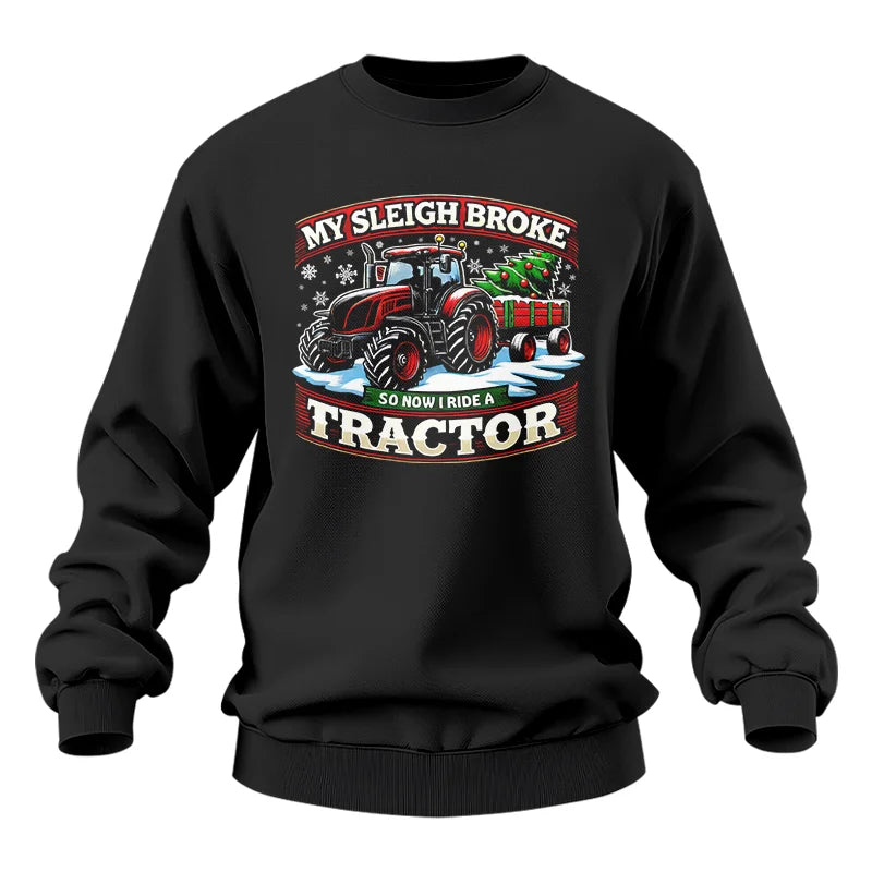 My Sleigh Broke So Now I Ride A Tractor - Unisex Heavy Blend™ Crewneck Sweatshirt