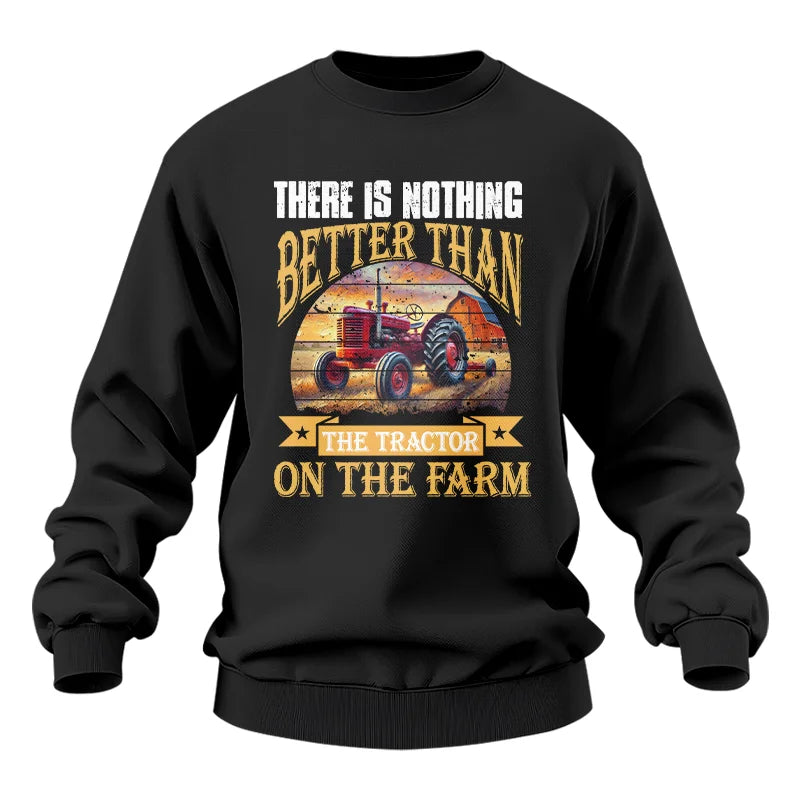 There Is Nothing Better Than Tractor On The Farm 2 - Unisex Heavy Blend™ Crewneck Sweatshirt