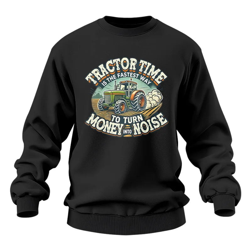 Tractor Time To Turn Money Into Noise - Unisex Heavy Blend™ Crewneck Sweatshirt