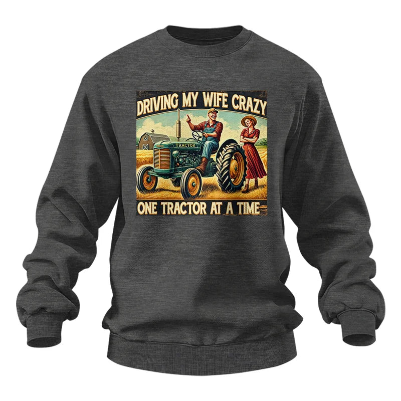 Driving My Wife Crazy One Tractor At A Time - Unisex Heavy Blend™ Crewneck Sweatshirt