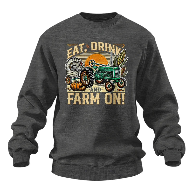 Eat Drink and Farm On - Unisex Heavy Blend™ Crewneck Sweatshirt