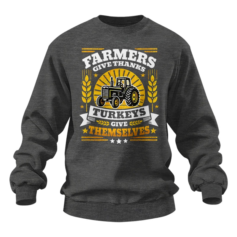 Farmers Give Thanks Turkeys Give Themselves - Unisex Heavy Blend™ Crewneck Sweatshirt