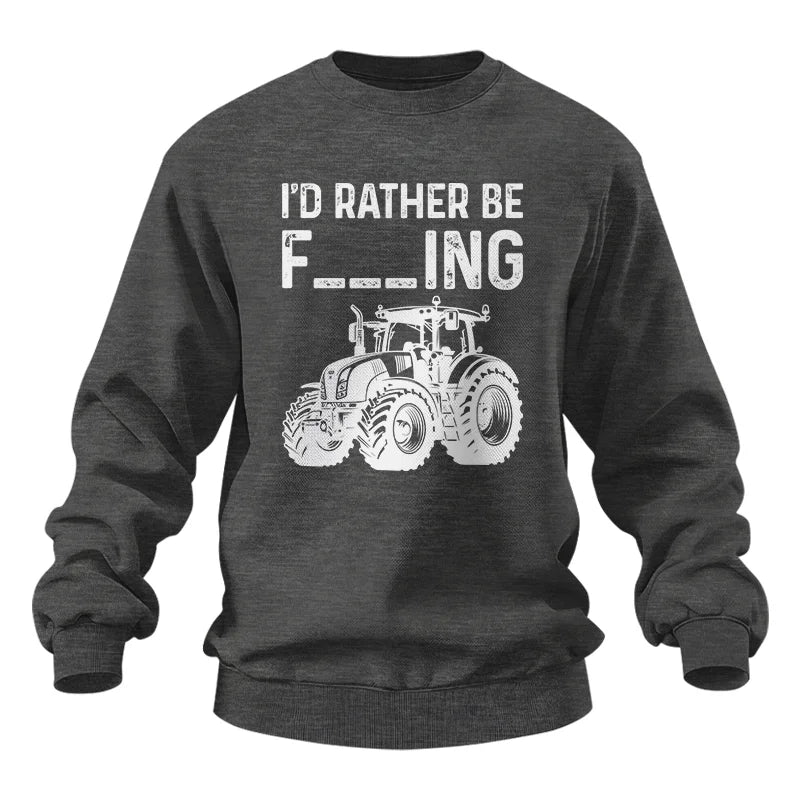 Funny I Would Rather Be Farming Tractor 2 - Unisex Heavy Blend™ Crewneck Sweatshirt