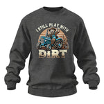 I Still Play With Dirt 2 - Unisex Heavy Blend™ Crewneck Sweatshirt