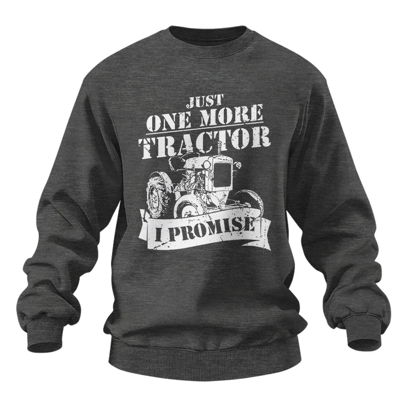 Just One More Tractor I Promise Farmers Farming Farm - Unisex Heavy Blend™ Crewneck Sweatshirt