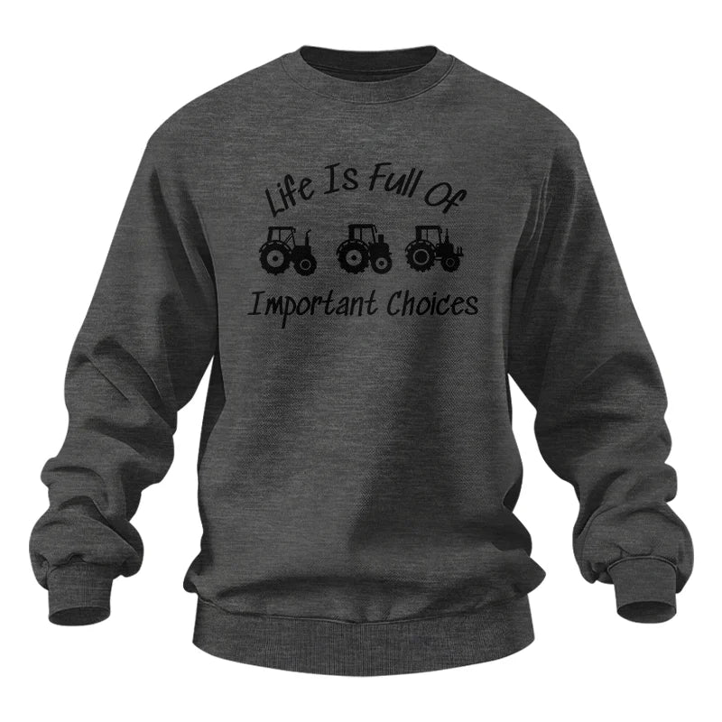 Life Is Full Of Important Choices 15 - Unisex Heavy Blend™ Crewneck Sweatshirt