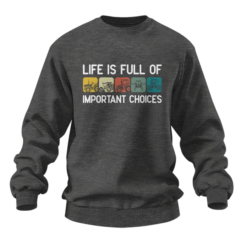 Life Is Full Of Important Choices 40 - Unisex Heavy Blend™ Crewneck Sweatshirt