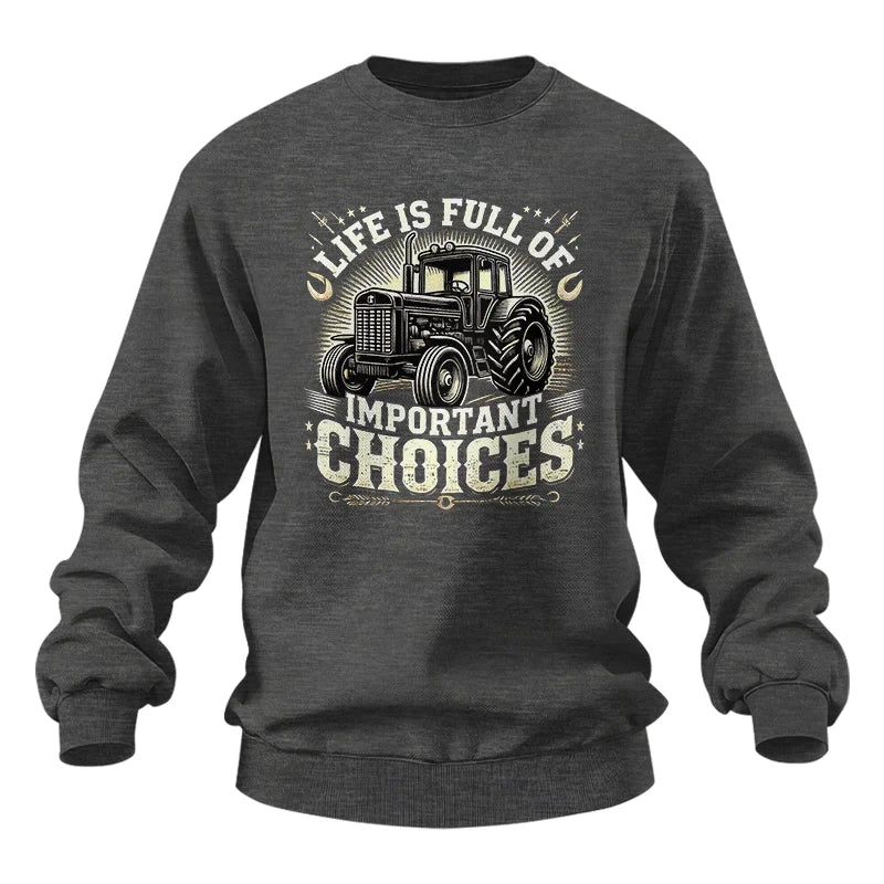 Life Is Full Of Important Choices 5 - Unisex Heavy Blend™ Crewneck Sweatshirt