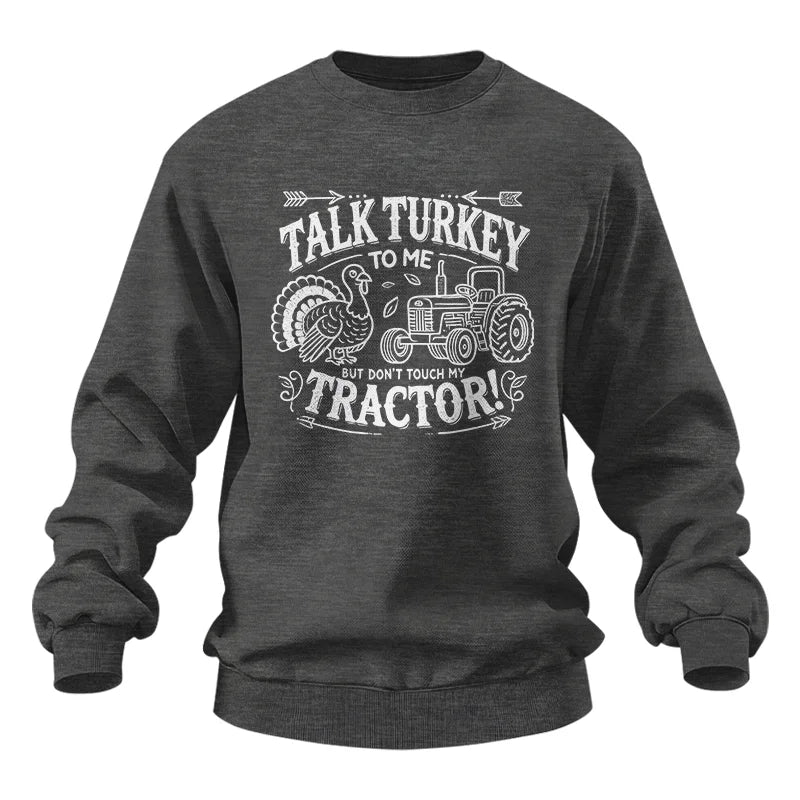 Talk Turkey to Me But Don’t Touch My Tractor 2 - Unisex Heavy Blend™ Crewneck Sweatshirt