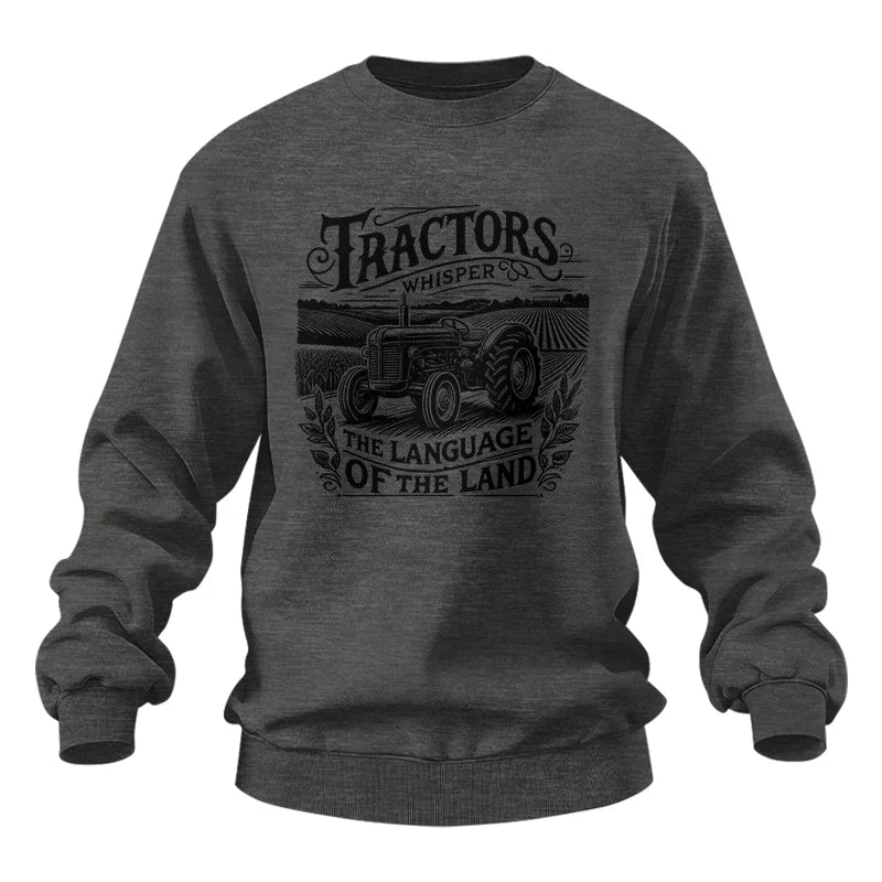 Tractors Whisper The Language Of The Land 1 - Unisex Heavy Blend™ Crewneck Sweatshirt