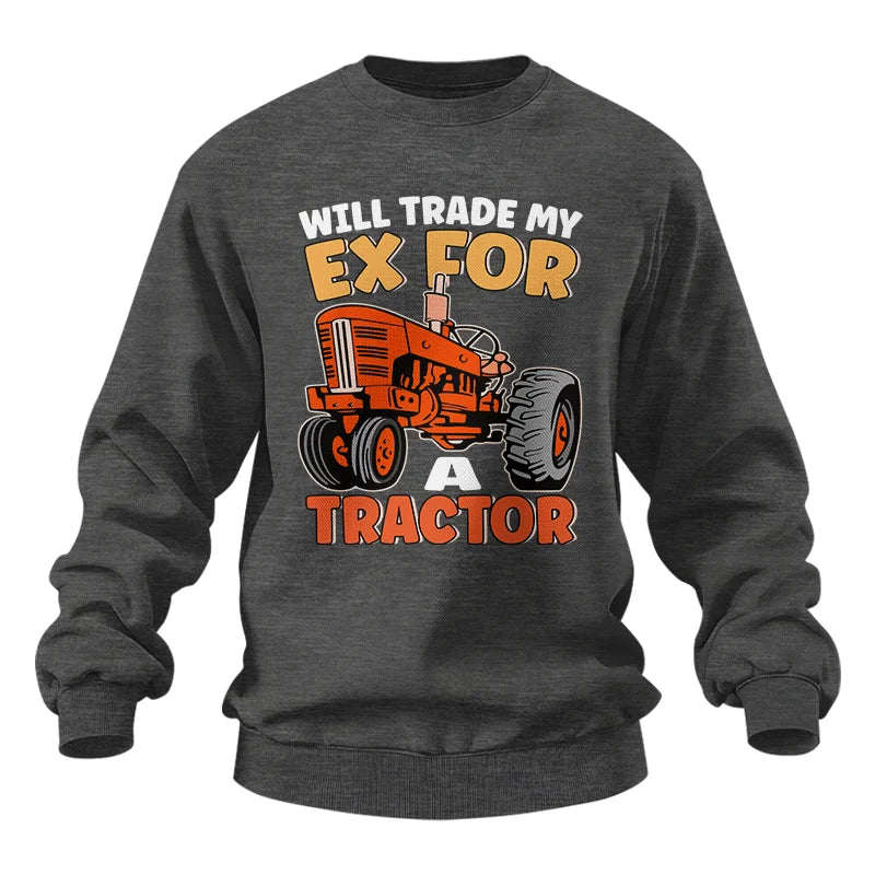 Will Trade My Ex For Tractor - Unisex Heavy Blend™ Crewneck Sweatshirt