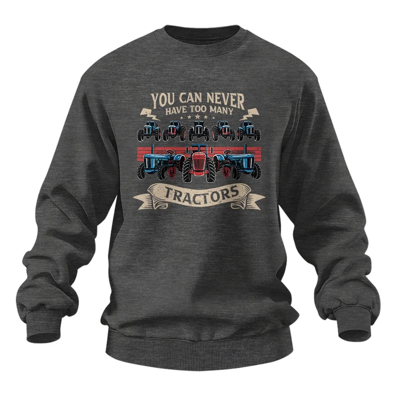 You Can Never Have Too Many Tractor - Unisex Heavy Blend™ Crewneck Sweatshirt