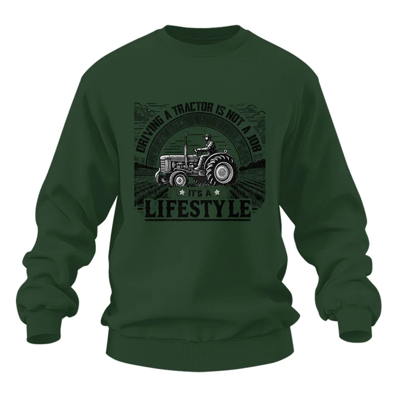 Driving A Tractor Not A Job A Lifestyle - Unisex Heavy Blend™ Crewneck Sweatshirt