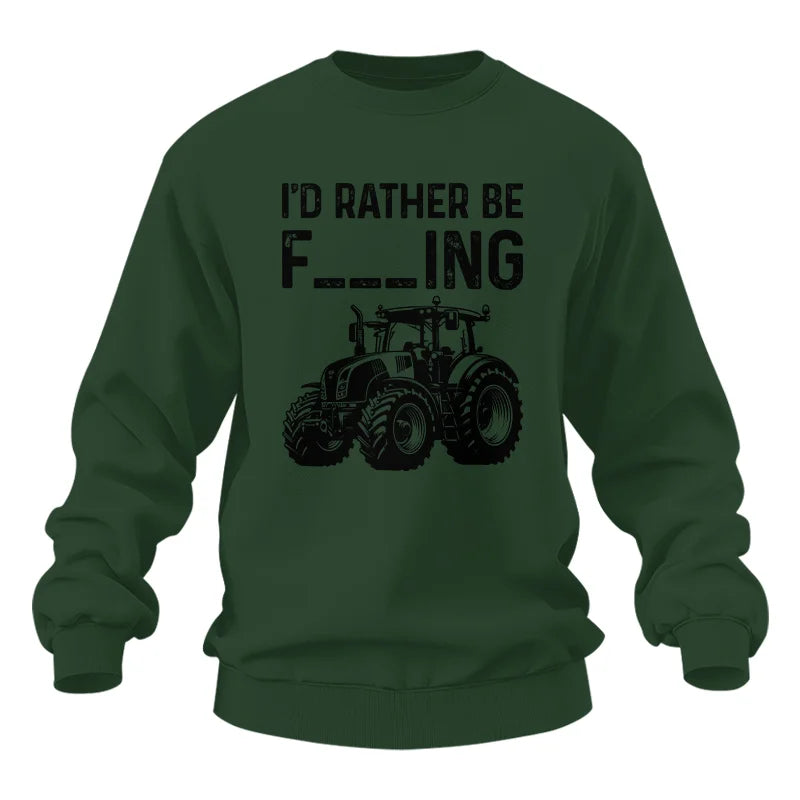 Funny I Would Rather Be Farming Tractor 1 - Unisex Heavy Blend™ Crewneck Sweatshirt