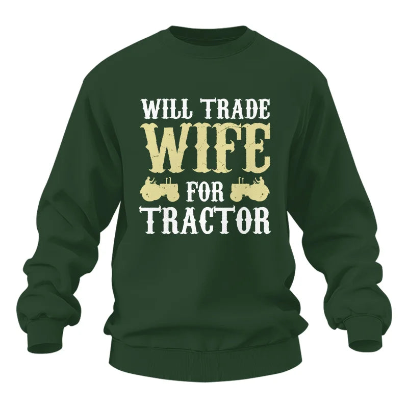 Funny Will Trade Wife For Tractor - Unisex Heavy Blend™ Crewneck Sweatshirt