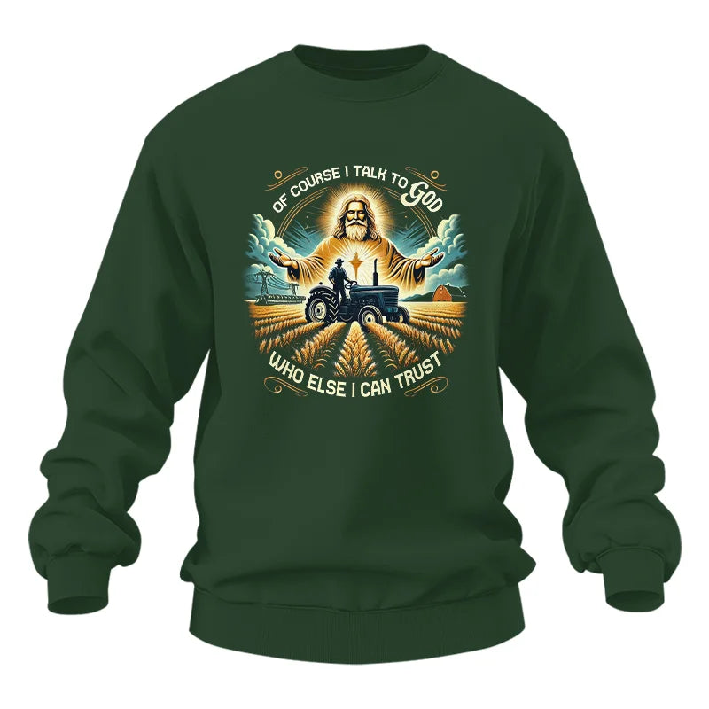 Of Course I Talk To God Who Else I Can Trust - Unisex Heavy Blend™ Crewneck Sweatshirt