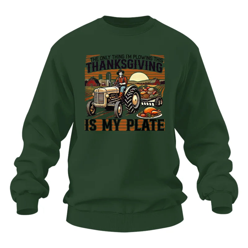 The Only Thing I’m Plowing This Thanksgiving is My Plate 1 - Unisex Heavy Blend™ Crewneck Sweatshirt