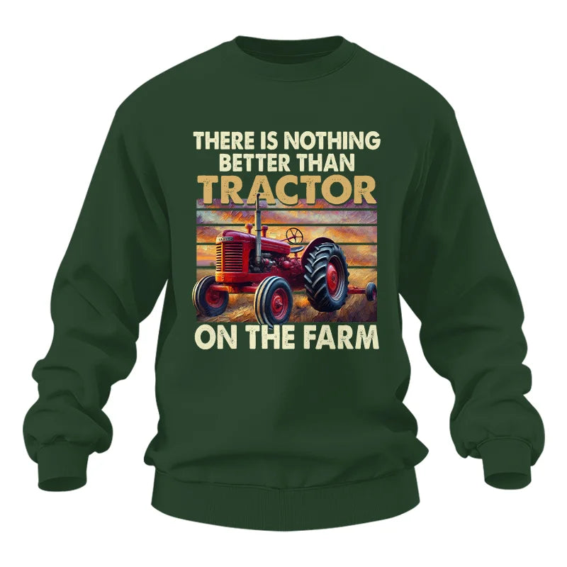 There Is Nothing Better Than Tractor On The Farm 1 - Unisex Heavy Blend™ Crewneck Sweatshirt