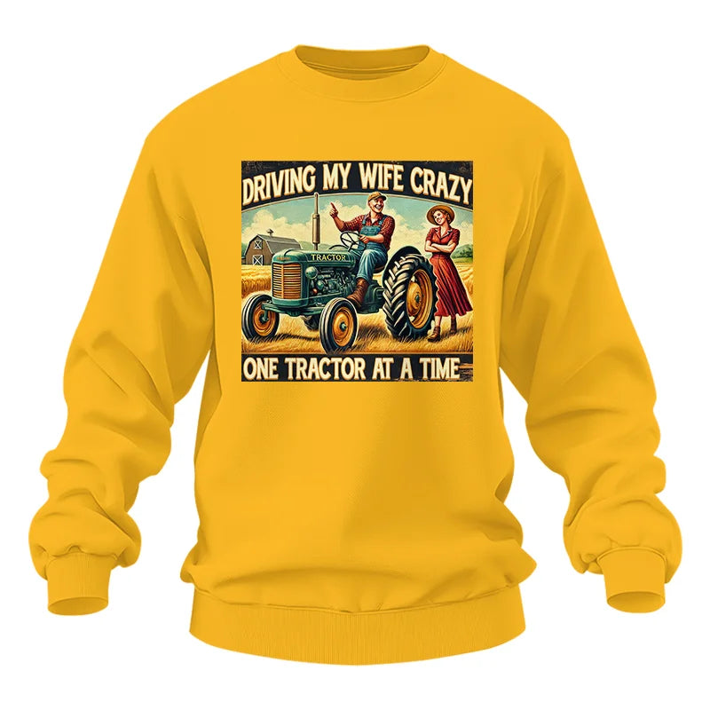 Driving My Wife Crazy One Tractor At A Time - Unisex Heavy Blend™ Crewneck Sweatshirt