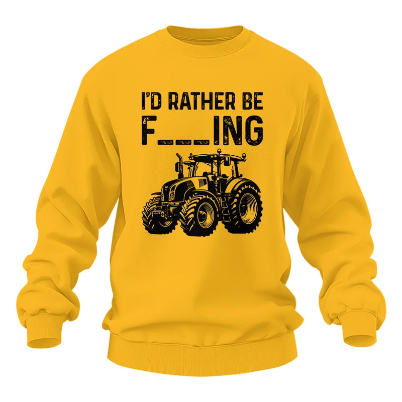 Funny I Would Rather Be Farming Tractor 1 - Unisex Heavy Blend™ Crewneck Sweatshirt