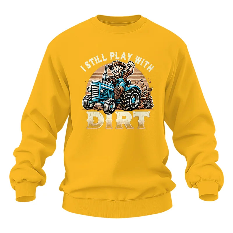 I Still Play With Dirt 2 - Unisex Heavy Blend™ Crewneck Sweatshirt