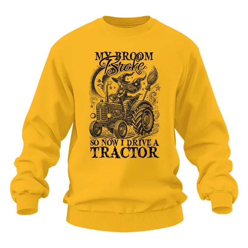 My Broom Broke So Now I Drive A Tractor - Unisex Heavy Blend™ Crewneck Sweatshirt