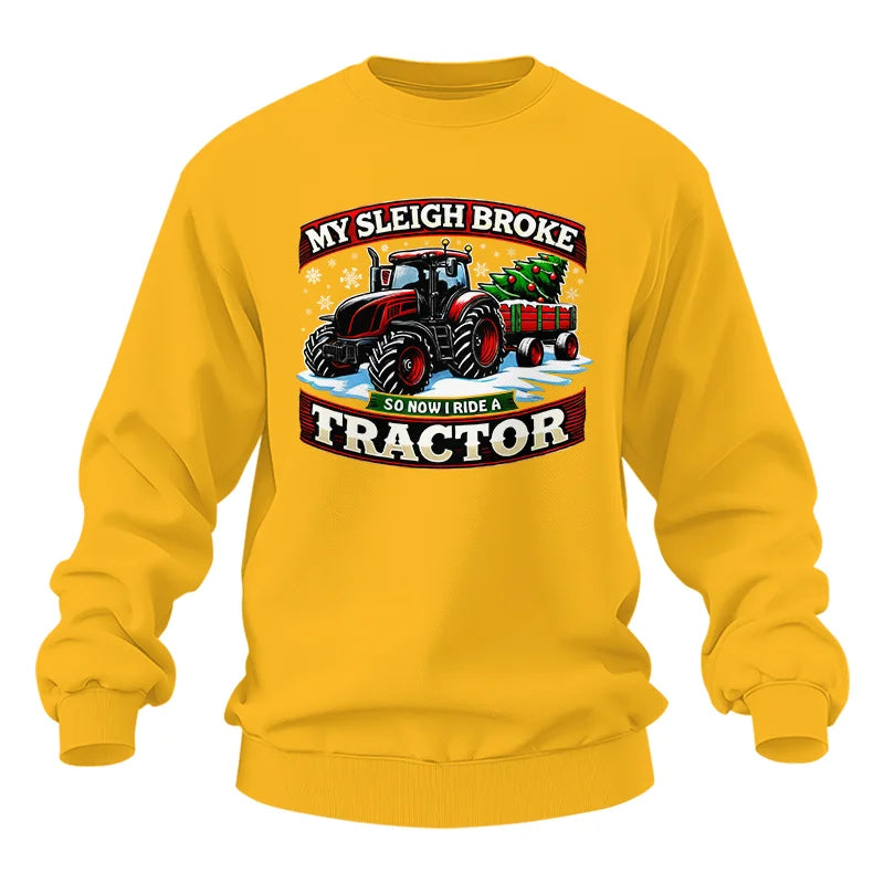 My Sleigh Broke So Now I Ride A Tractor - Unisex Heavy Blend™ Crewneck Sweatshirt