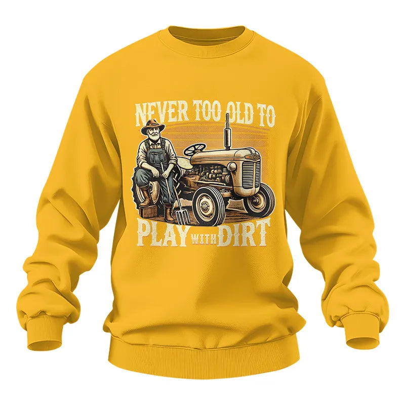 Never Too Old To Play With Dirt - Unisex Heavy Blend™ Crewneck Sweatshirt