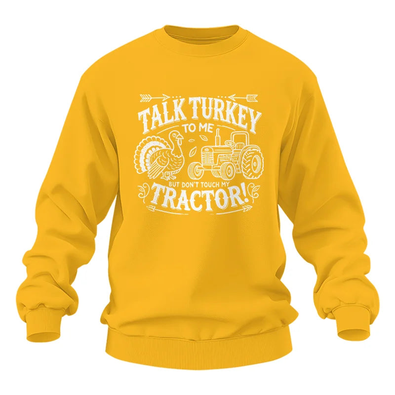 Talk Turkey to Me But Don’t Touch My Tractor 2 - Unisex Heavy Blend™ Crewneck Sweatshirt