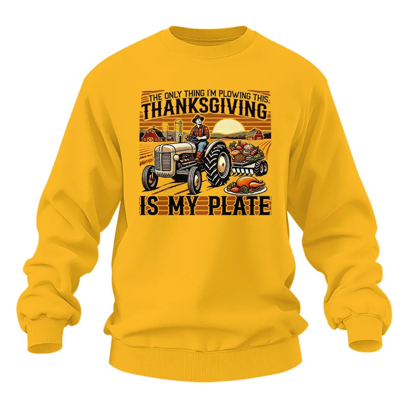 The Only Thing I’m Plowing This Thanksgiving is My Plate 1 - Unisex Heavy Blend™ Crewneck Sweatshirt