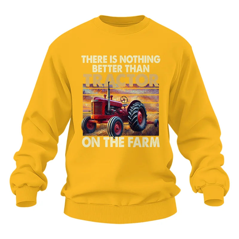 Image of There Is Nothing Better Than Tractor On The Farm 1 - Unisex Heavy Blend™ Crewneck Sweatshirt