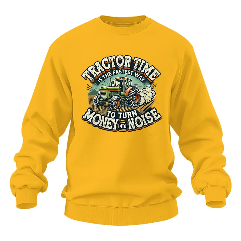 Tractor Time To Turn Money Into Noise - Unisex Heavy Blend™ Crewneck Sweatshirt