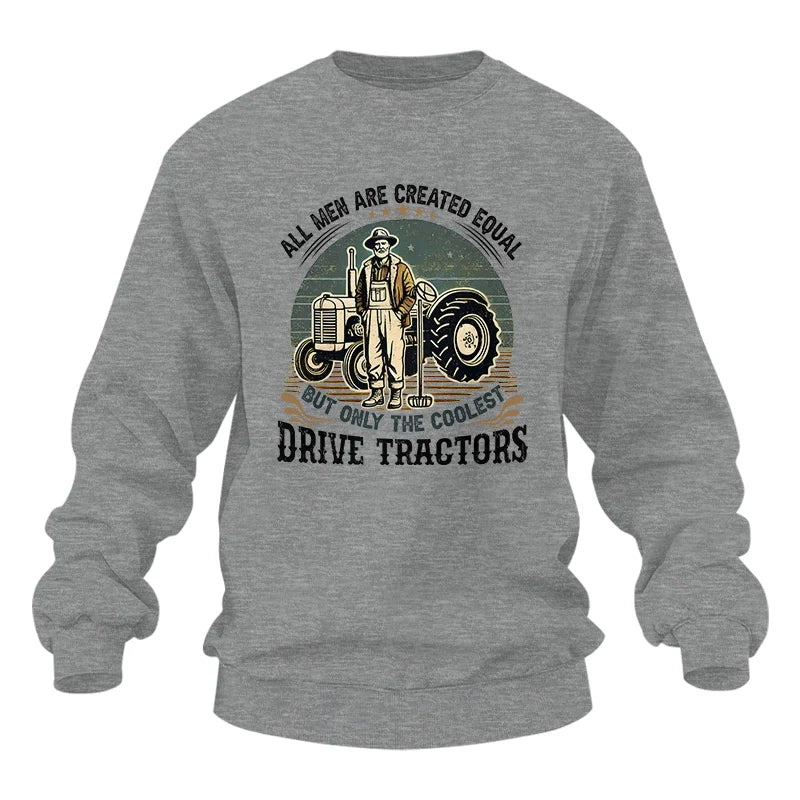 All Men Equal But The Coolest Drive Tractors - Unisex Heavy Blend™ Crewneck Sweatshirt