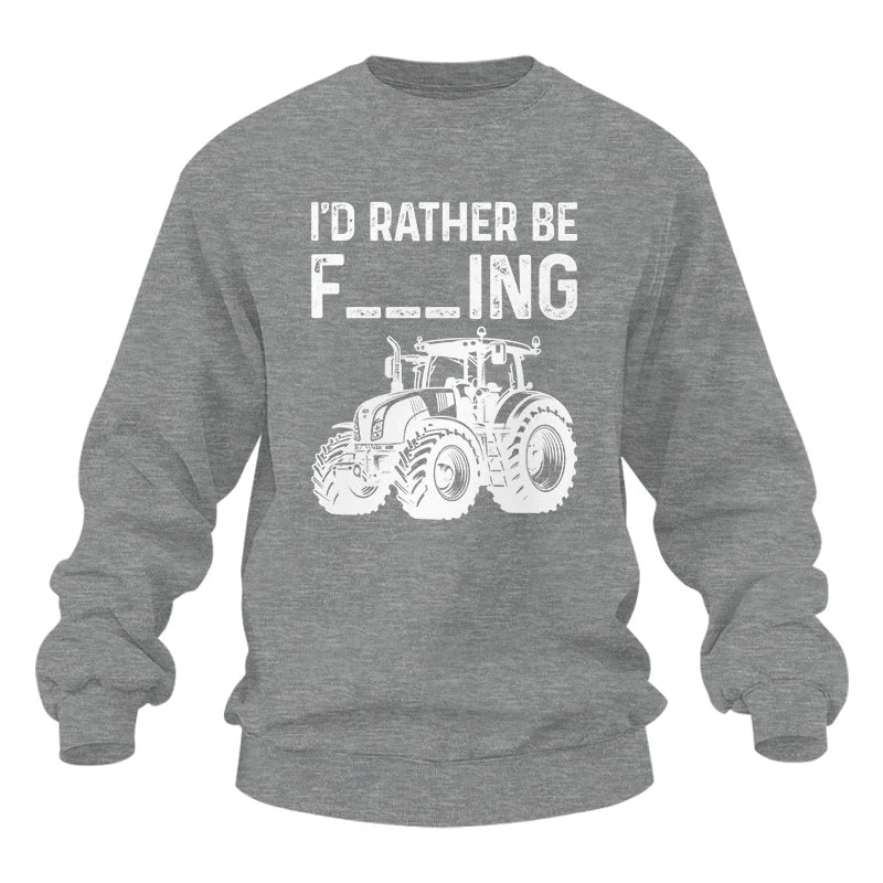 Funny I Would Rather Be Farming Tractor 2 - Unisex Heavy Blend™ Crewneck Sweatshirt