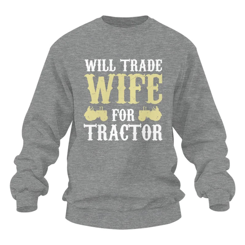 Funny Will Trade Wife For Tractor - Unisex Heavy Blend™ Crewneck Sweatshirt