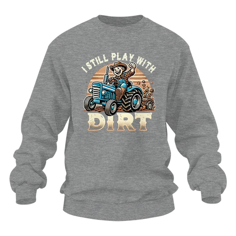 I Still Play With Dirt 2 - Unisex Heavy Blend™ Crewneck Sweatshirt