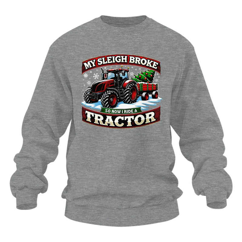 My Sleigh Broke So Now I Ride A Tractor - Unisex Heavy Blend™ Crewneck Sweatshirt