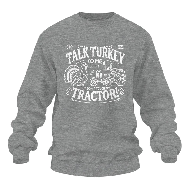 Talk Turkey to Me But Don’t Touch My Tractor 2 - Unisex Heavy Blend™ Crewneck Sweatshirt