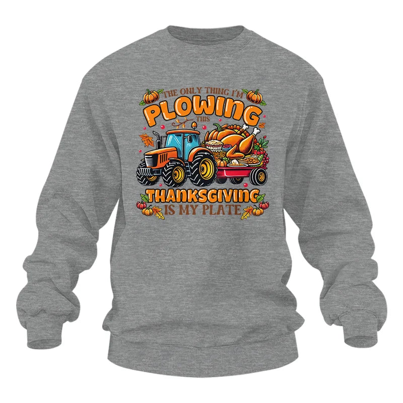 The Only Thing I’m Plowing This Thanksgiving is My Plate 2 - Unisex Heavy Blend™ Crewneck Sweatshirt