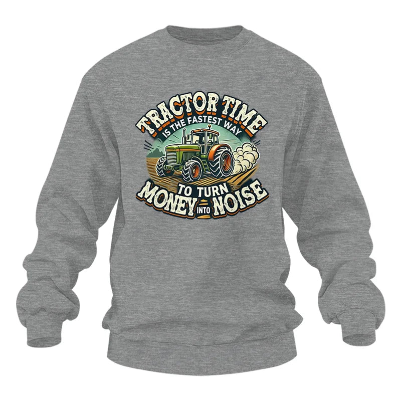 Tractor Time To Turn Money Into Noise - Unisex Heavy Blend™ Crewneck Sweatshirt